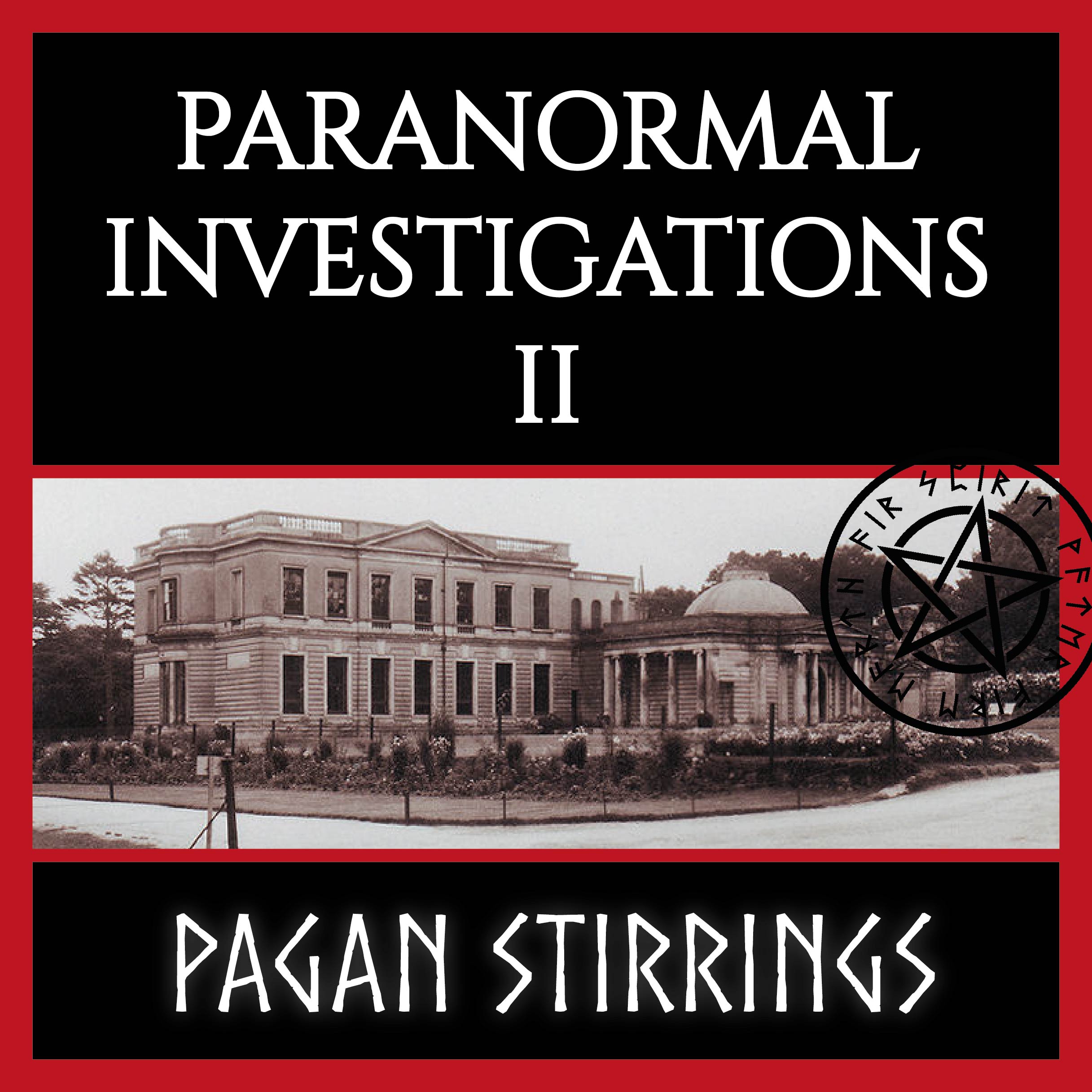 Paranormal Investigations II – Pagan Stirrings
